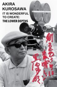 Akira Kurosawa: It Is Wonderful to Create: ‘The Lower Depths’ 2002 one on netflix