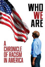 Who We Are: A Chronicle of Racism in America 2022 one on netflix