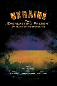 Ukraine: 30 Years of Independence – The Everlasting Present 2022 one on netflix