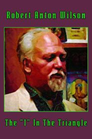 Robert Anton Wilson: The “I” In The Triangle 1990 one on netflix