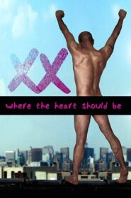 Xx: Where Your Heart Should Be 2007 one on netflix