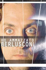 Ho ammazzato Berlusconi 2008 one on netflix