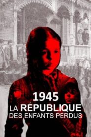 1945, la République des enfants perdus 2020 one on netflix