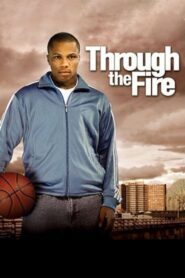 Through the Fire 2005 one on netflix