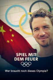 Spiel mit dem Feuer – Wer braucht noch dieses Olympia? 2022 one on netflix