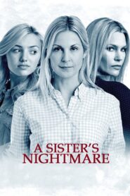 A Sister’s Nightmare 2013 one on netflix