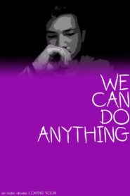 We Can Do Anything 2018 one on netflix