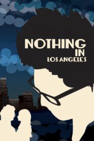 Nothing in Los Angeles 2013 one on netflix