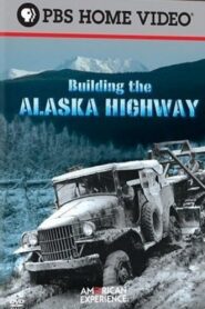 Building the Alaska Highway 2005 one on netflix