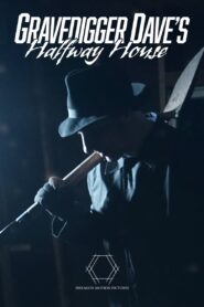 Gravedigger Dave’s Halfway House 2020 one on netflix