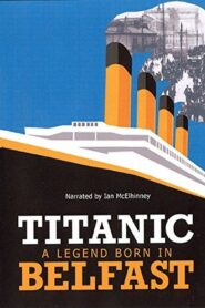 Titanic: Born in Belfast 2012 one on netflix