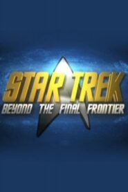 Star Trek: Beyond the Final Frontier 2007 one on netflix