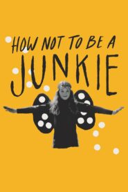 How Not to Be a Junkie 2022 one on netflix