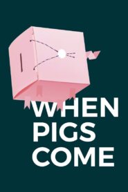 When Pigs Come 2018 one on netflix