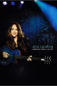 Ana Carolina: Ensaio de Cores – Ao Vivo 2011 one on netflix