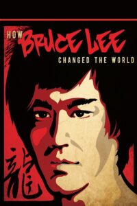 How Bruce Lee Changed the World 2009 one on netflix