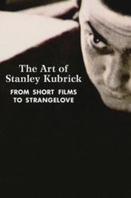 The Art of Stanley Kubrick: From Short Films to Strangelove 2000 one on netflix