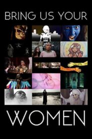 Bring Us Your Women 2015 one on netflix