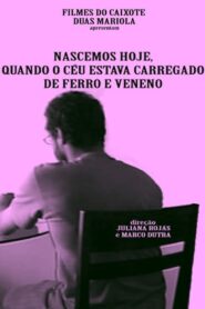 We Were Born Today, When the Sky Was Heavy with Iron and Poison 2013 one on netflix