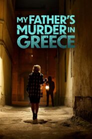My Father’s Murder in Greece 2024 one on netflix