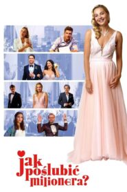 Jak poślubić milionera? 2019 one on netflix