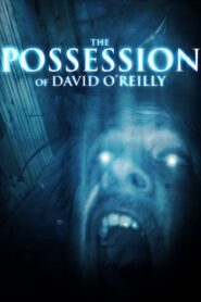 The Possession of David O’Reilly 2010 one on netflix