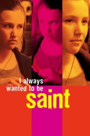 I Always Wanted to Be a Saint 2003 one on netflix