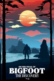 On the Trail of Bigfoot: The Discovery 2021 one on netflix