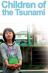 Children of the Tsunami 2012 one on netflix