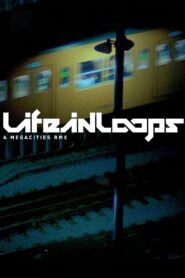Life in Loops (A Megacities RMX) 2006 one on netflix