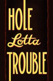 Hole Lotta Trouble 2021 one on netflix