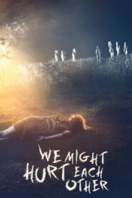 We Might Hurt Each Other 2022 one on netflix