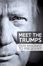 Meet the Trumps: From Immigrant to President 2017 one on netflix