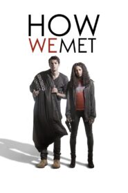 How We Met 2016 one on netflix