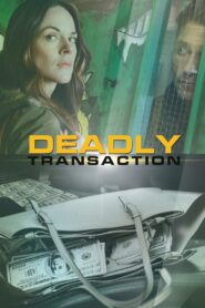 Deadly Transaction 2018 one on netflix