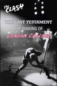 The Clash: The Last Testament – The Making of London Calling 2004 one on netflix