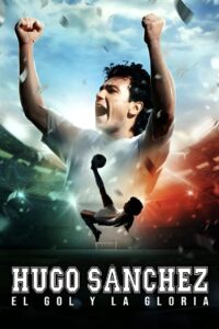 Hugo Sánchez, the Goal and the Glory 2022 one on netflix