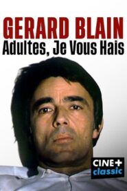 Gérard Blain : adultes, je vous hais 2019 one on netflix