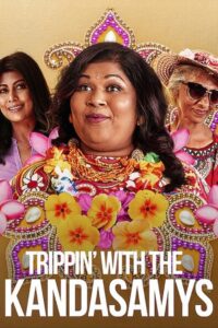 Trippin’ with the Kandasamys 2021 one on netflix