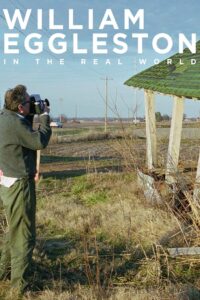 William Eggleston in the Real World 2005 one on netflix