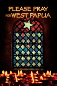 Please Pray for West Papua 2019 one on netflix