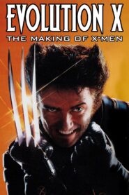 Evolution X – The Making of X-Men 2003 one on netflix