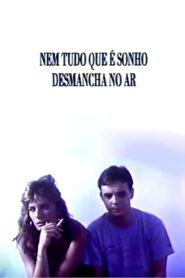 Nem Tudo Que É Sonho Desmancha no Ar 1989 one on netflix