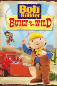 Bob the Builder: Built to be Wild 2006 one on netflix