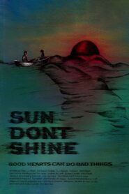 Sun Don’t Shine 2013 one on netflix