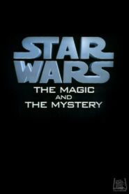 Star Wars: The Magic & the Mystery 1997 one on netflix