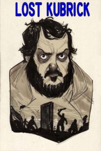 Lost Kubrick: The Unfinished Films of Stanley Kubrick 2007 one on netflix