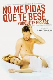No me pidas que te bese, porque te besaré 2008 one on netflix