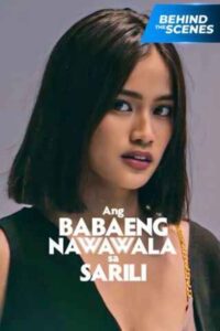 Ang Babaeng Nawawala Sa Sarili Behind The Scenes 2022 one on netflix