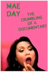 Mae Day: The Crumbling of a Documentary 1992 one on netflix